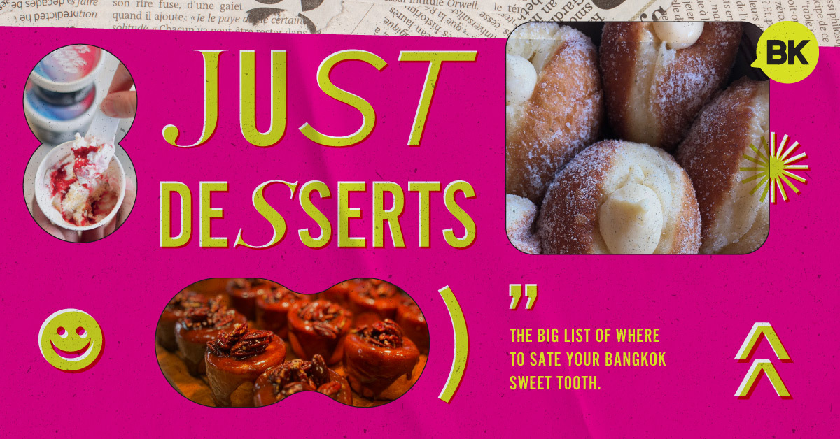 Just Desserts: Bangkok’s 20 best spots for your sweet tooth