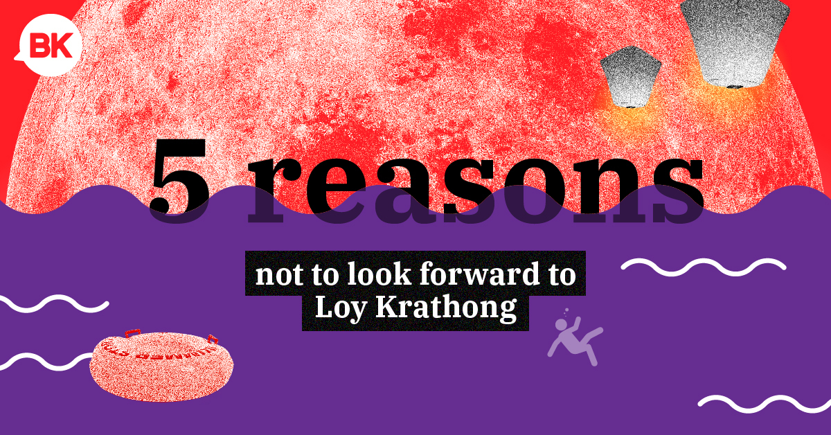 5 reasons not to look forward to Loy Krathong