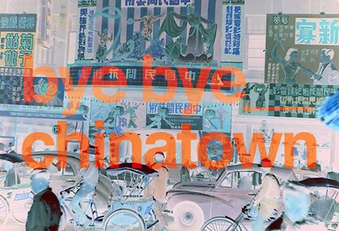 Bye Bye Chinatown